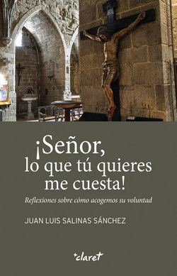 ¡SEÑOR, LO QUE TÚ QUIERES ME CUESTA!