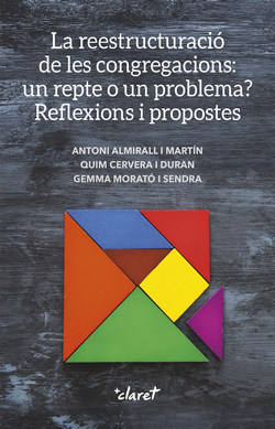 LA REESTRUCTURACIÓ DE LES CONGREGACIONS: UN REPTE O UN PROBLEMA?