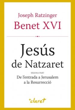 JESÚS DE NATZARET II. DE L’ENTRADA A JERUSALEM A LA RESURRECCIÓ